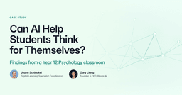 Can AI Help Students Think for Themselves? Findings from a Year 12 Psychology classroom, by Jayne Schinckel and Gary Liang.